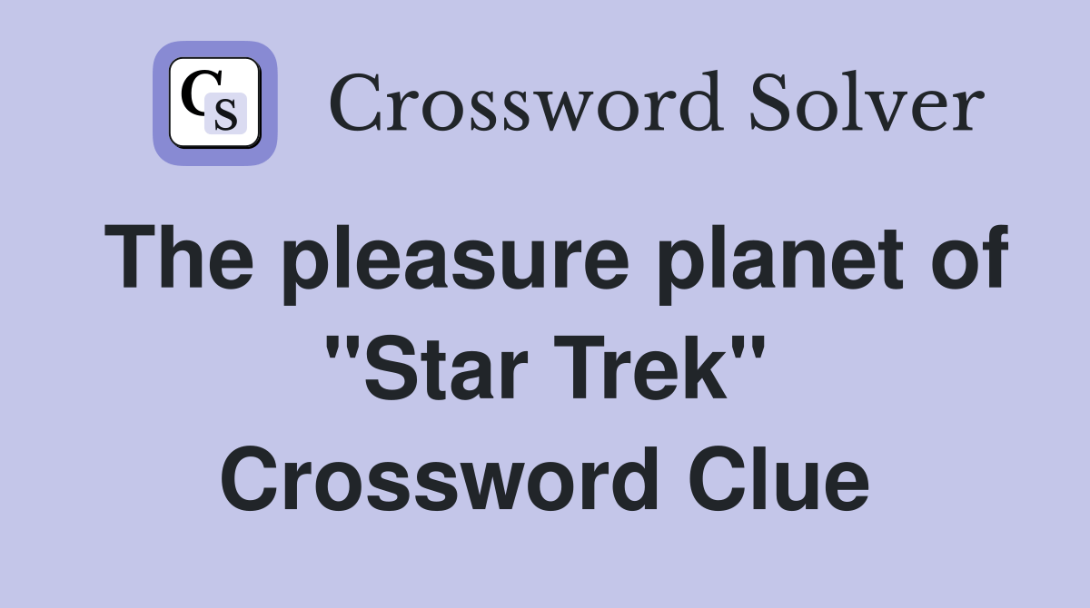 The pleasure of "Star Trek" Crossword Clue Answers Crossword